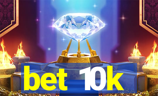 bet 10k